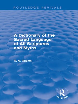cover image of A Dictionary of the Sacred Language of All Scriptures and Myths (Routledge Revivals)
